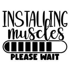 installing muscles please wait inspirational quotes, motivational positive quotes, silhouette arts lettering design