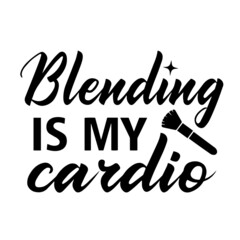 blending is my cardio inspirational quotes, motivational positive quotes, silhouette arts lettering design