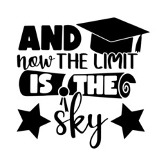 and now the limit is the sky inspirational quotes, motivational positive quotes, silhouette arts lettering design