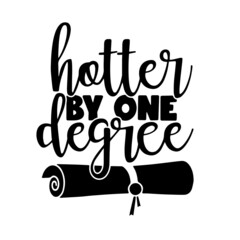 hotter by one degree inspirational quotes, motivational positive quotes, silhouette arts lettering design