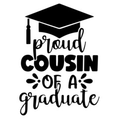 proud cousin of a graduate inspirational quotes, motivational positive quotes, silhouette arts lettering design