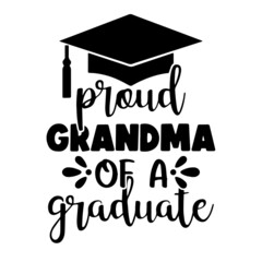 proud grandma of a graduate inspirational quotes, motivational positive quotes, silhouette arts lettering design