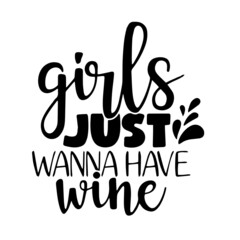 girls just wanna have wine inspirational quotes, motivational positive quotes, silhouette arts lettering design