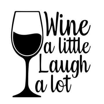 Wine a little Laugh a Lot wine glass – The Artsy Spot