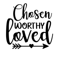 Fototapeta premium chosen worthy loved inspirational quotes, motivational positive quotes, silhouette arts lettering design