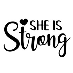 she is strong inspirational quotes, motivational positive quotes, silhouette arts lettering design