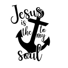 jesus is the to my soul inspirational quotes, motivational positive quotes, silhouette arts lettering design