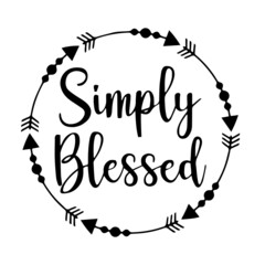 simply blessed inspirational quotes, motivational positive quotes, silhouette arts lettering design