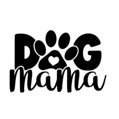 dog mama inspirational quotes, motivational positive quotes, silhouette arts lettering design