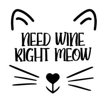 need wine right meow inspirational quotes, motivational positive quotes, silhouette arts lettering design
