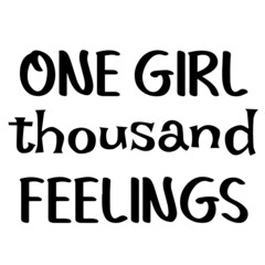one girl thousand feelings inspirational quotes, motivational positive quotes, silhouette arts lettering design