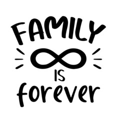 Fototapeta premium family is forever inspirational quotes, motivational positive quotes, silhouette arts lettering design