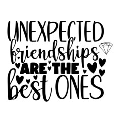 unexpected friendships are the best ones inspirational quotes, motivational positive quotes, silhouette arts lettering design