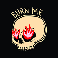 skull with the words burn me, hand drawn illustrations. for the design of clothes, jackets, posters, stickers, souvenirs etc.