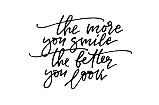 The more you smile the better you look - handwritten text. Modern calligraphy. Inspirational quote. Isolated on white