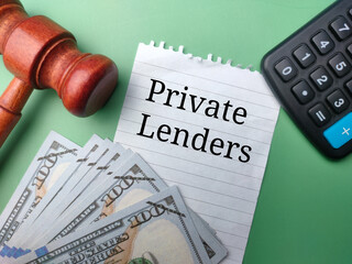 Gavel,banknotes and calculator with text Private Lenders on green background.
