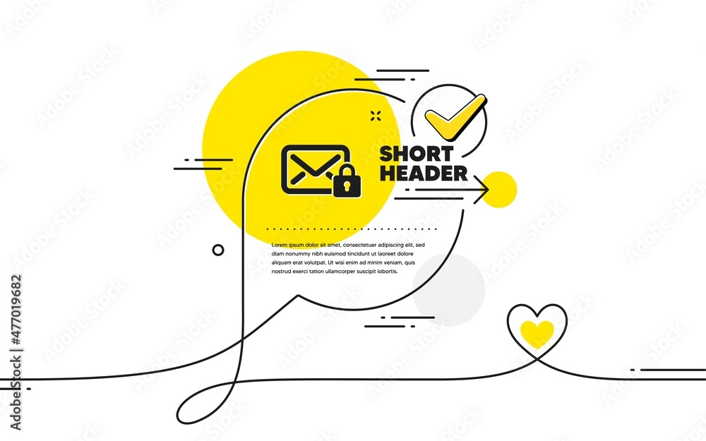 Poster secure mail icon. continuous line check mark chat bubble. private message correspondence sign. e-mai