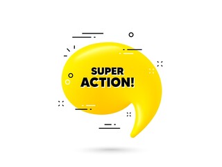Super action text. Yellow 3d chat bubble. Special offer price sign. Advertising discounts symbol. Super action minimal talk balloon. 3d dialogue bubble with message. Vector