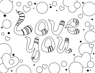 I Love you lettering for coloring book. Circle and hearts frame. Coloring page for adult. Hand drawn Valentines Day illustration.