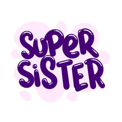 super sister quote text typography design graphic vector illustration
