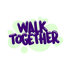 walk together quote text typography design graphic vector illustration