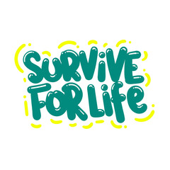 survive for life quote text typography design graphic vector illustration