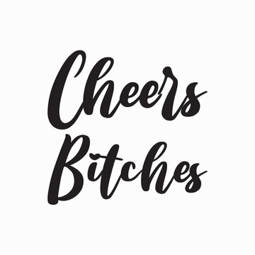 cheers bitches black letter quote