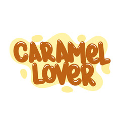 caramel lover quote text typography design graphic vector illustration