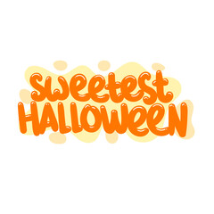 sweetest halloween quote text typography design graphic vector illustration
