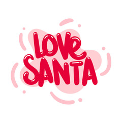 love santa christmas quote text typography design graphic vector illustration