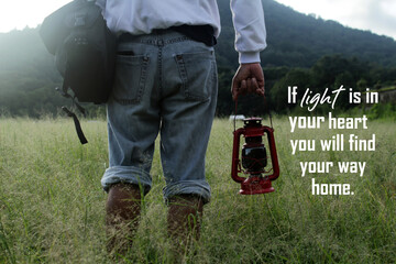 Inspirational words - If light is in your heart you will find your way home. With adventure hiker...