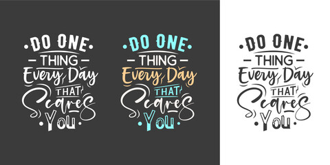 Fototapeta na wymiar Do one thing every day that scares you new creative professional typography tshirt design for print