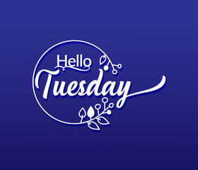 vector Typography Hello Tuesday isolated circle floral frame on blue background
