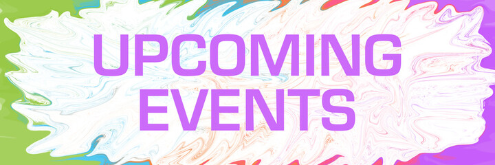 Upcoming Events Colorful Paint Texture White Text
