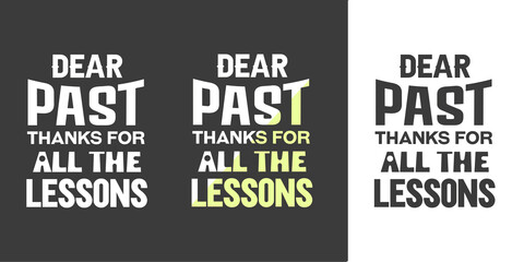 Dear past thanks for all the lessons black white and colorful typography t shirt design