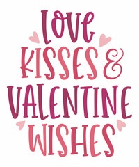 Fototapeta premium Love Kisses and Valentine Wishes romantic colorful cute handwritten valentine quote with white background