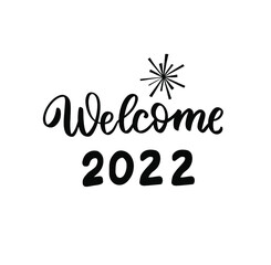 Welcome 2022. New year wishes. Greeting card design. Hand lettering brush calligraphy overlay.