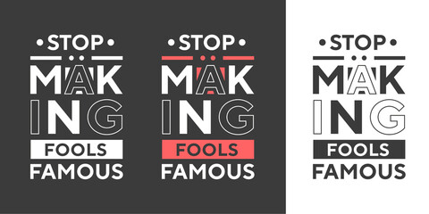 Stop making fools famous new professional black white and colorful text effect typography t shirt design