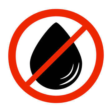 No Water Drop Sign, Isolated On White Background. Stop Or Ban Red Round Sign With Drop Icon. Water Or Liquids Are Prohibited. Not Waterproof Insignia. No Water Resistant. Tear Symbol Or Seal. Vector