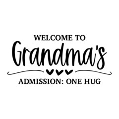 welcome to grandma's admission one hug background inspirational quotes typography lettering design