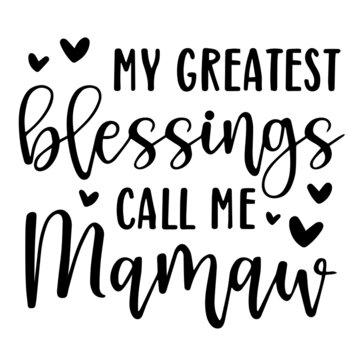 my greatest blessings call me mamaw background inspirational quotes typography lettering design