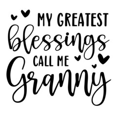 my greatest blessings call me granny background inspirational quotes typography lettering design