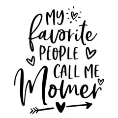my favorite people call me momer background inspirational quotes typography lettering design