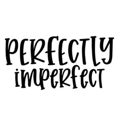 perfectly imperfect background inspirational quotes typography lettering design