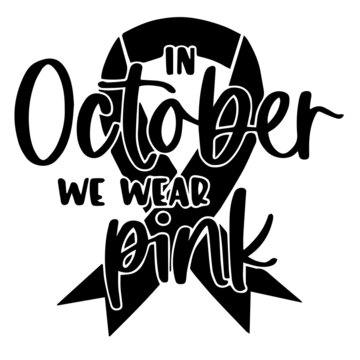 in octorber we wear pink logo inspirational quotes typography lettering design
