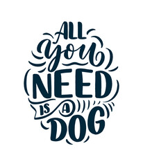 Obraz premium Vector illustration with funny phrase. Hand drawn inspirational quote about dogs. Lettering for poster, t-shirt, card, invitation, sticker.