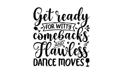 Get-ready-for-witty-comebacks-and-flawl, Hand drawn typography poster, Good use for logotype, symbol, cover label, product, poster title or any graphic design you want, Inspirational vector typography