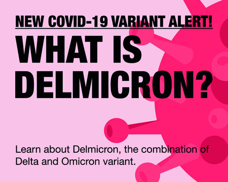 What Is Delmicron? Banner Explaining The Covid 19 Delmicron Variant.