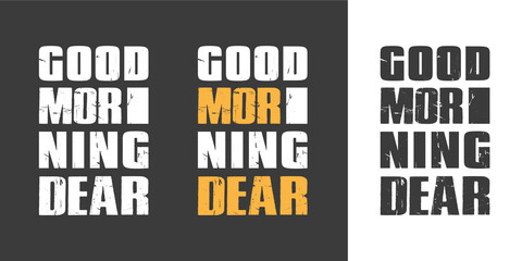 Good morning dear new distress grunge texture typography t shirt design