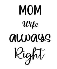 mom wife always right